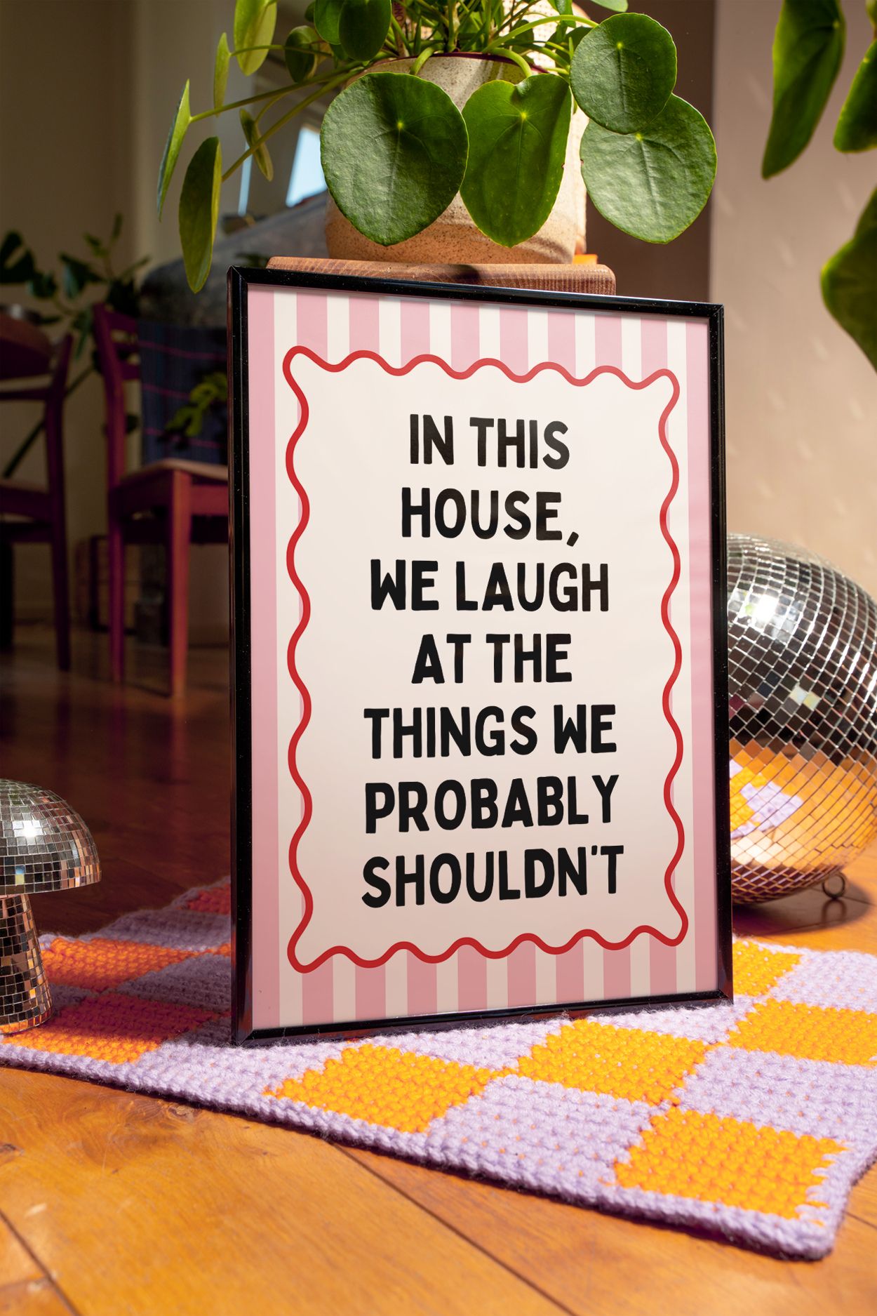 In this house, we laugh at the things we probably shouldn’t |  UNFRAMED PRINT