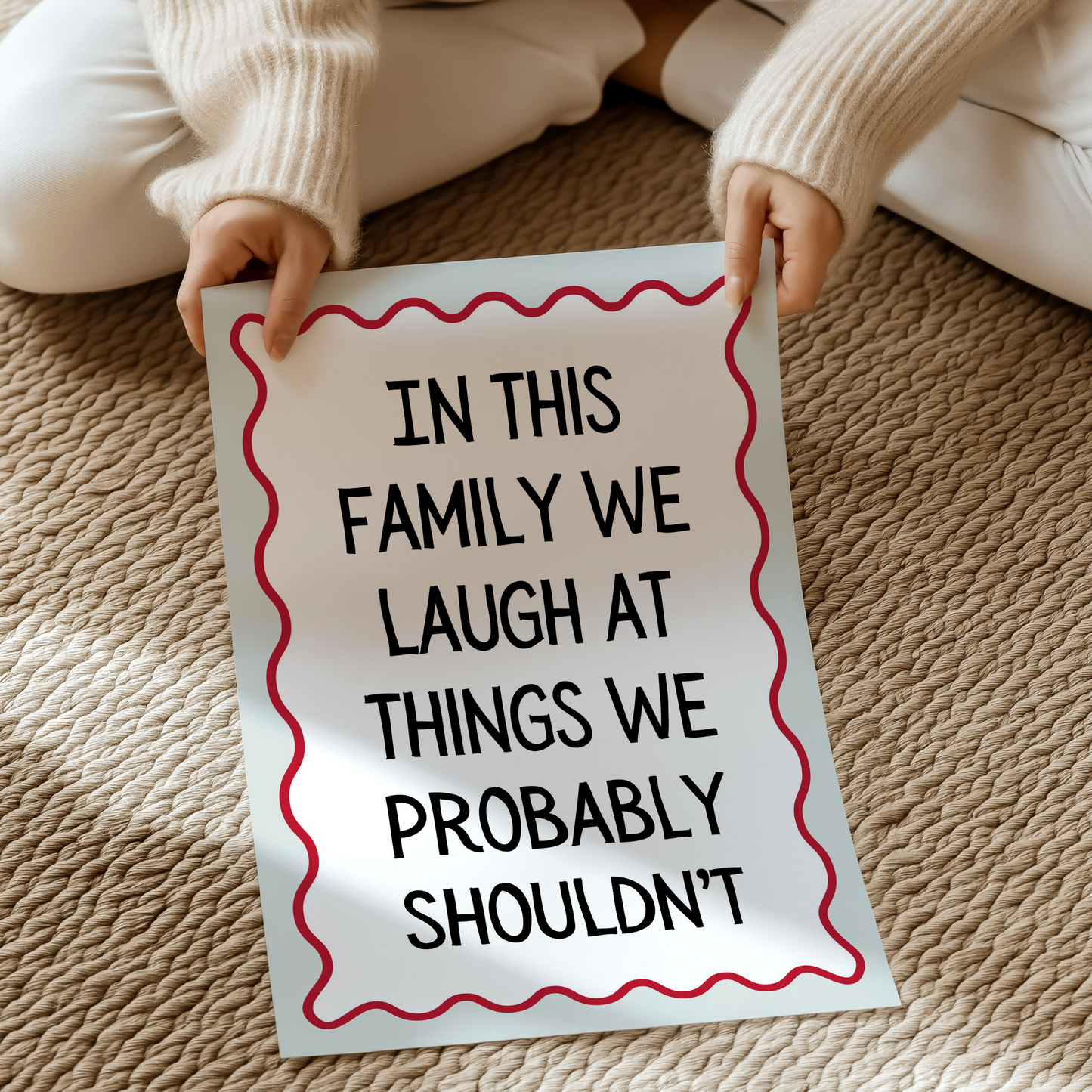In this family we laugh at things we probably shouldn’t | UNFRAMED PRINT