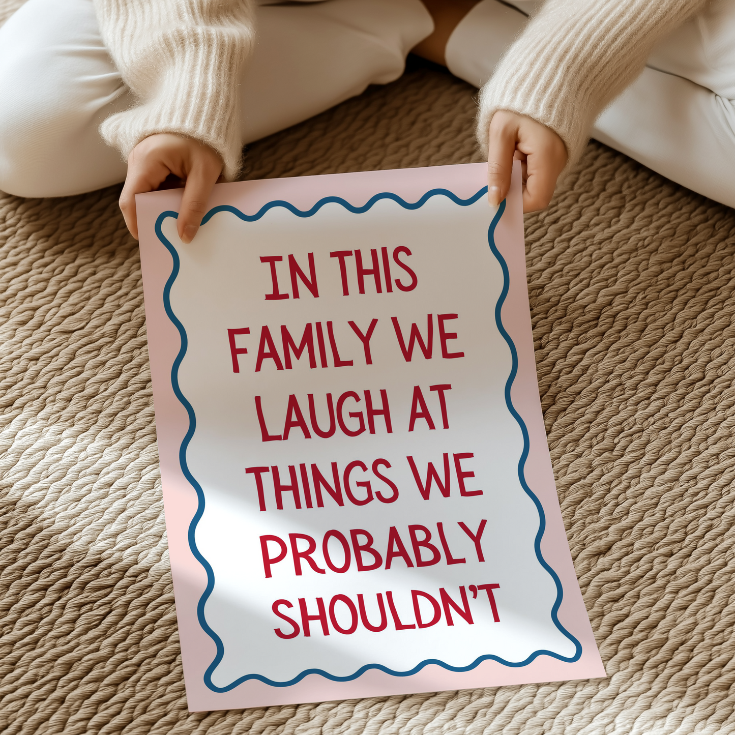 In this family we laugh at things we probably shouldn’t | UNFRAMED PRINT