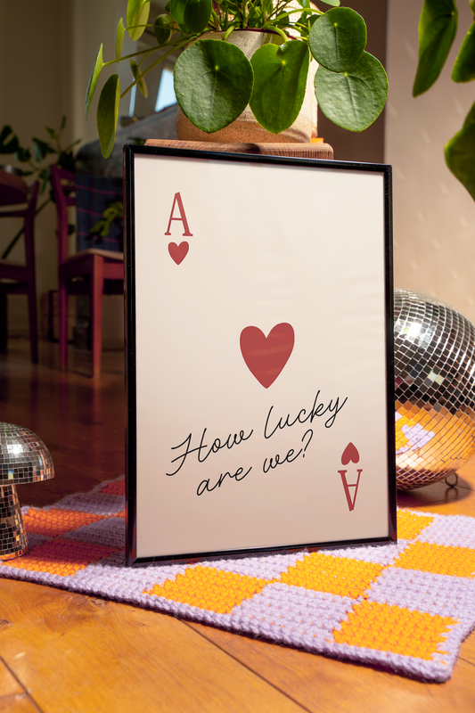 How lucky are we | UNFRAMED PRINT