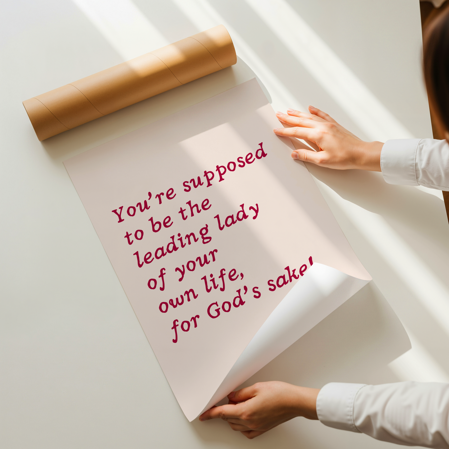 You’re supposed to be the leading lady of your own life, for God’s sake! |  UNFRAMED PRINT