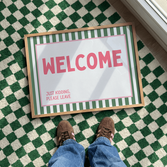 Welcome, just kidding. Please leave |  UNFRAMED PRINT