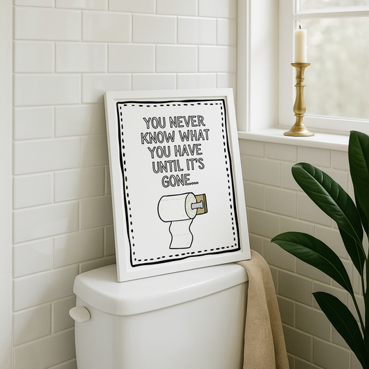 You never know what you have until it’s gone… | UNFRAMED PRINT