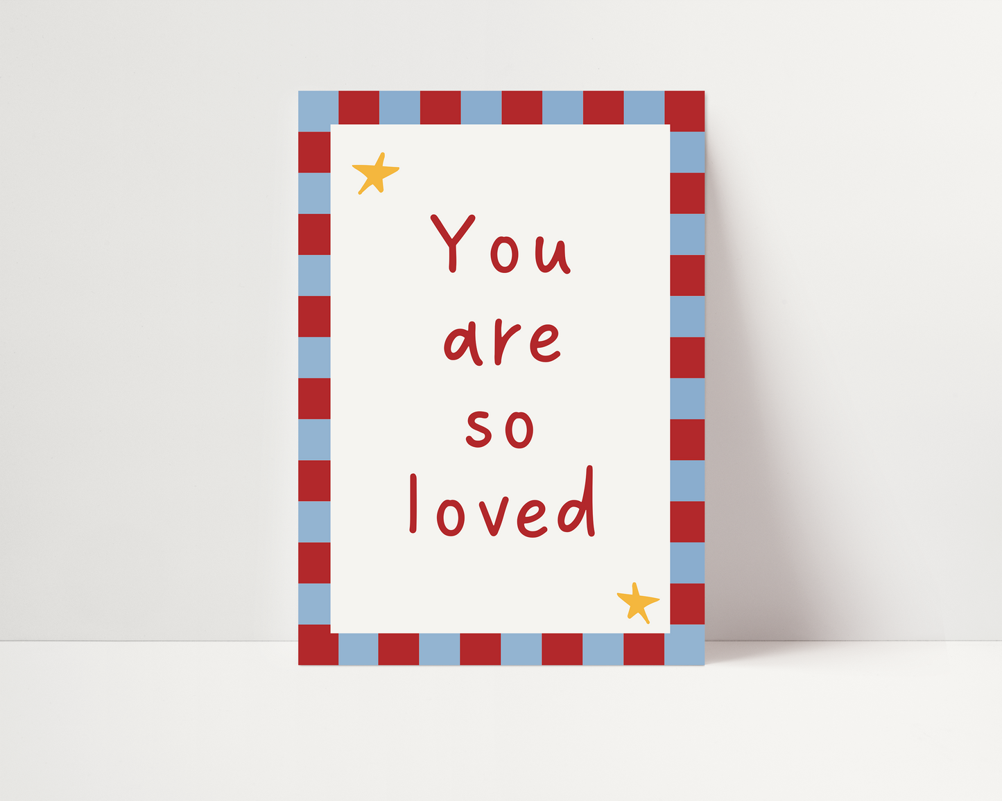 You are so loved | UNFRAMED PRINT