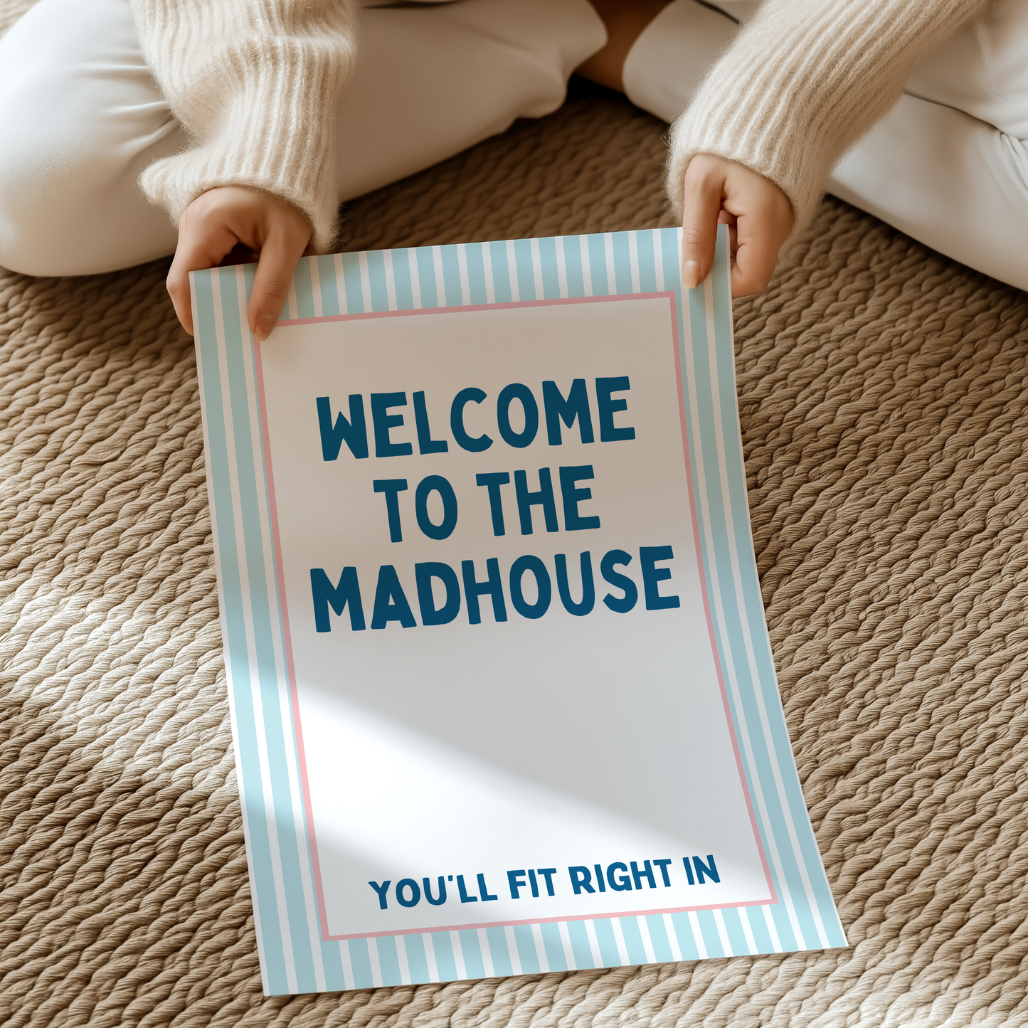 Welcome to the madhouse, you'll fit right in | UNFRAMED PRINT