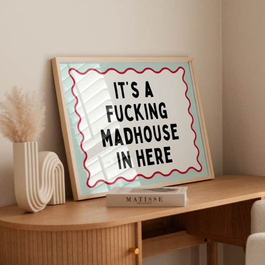 It's a fucking madhouse in here | Landscape  | UNFRAMED PRINT