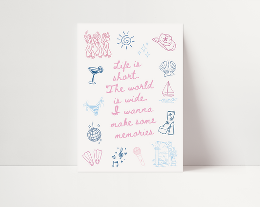 Life is short, the world is wide. I wanna make some memories | UNFRAMED PRINT