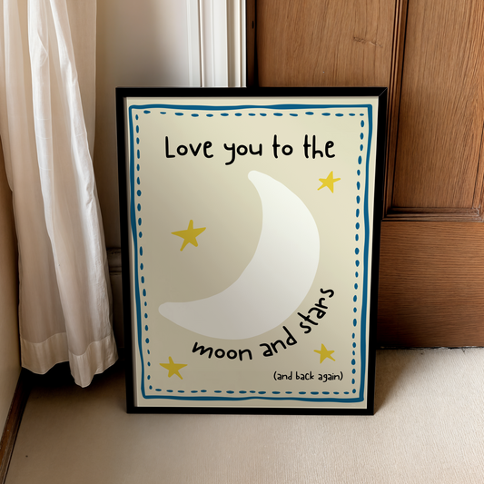 Love you to the moon and stars and back again | UNFRAMED PRINT