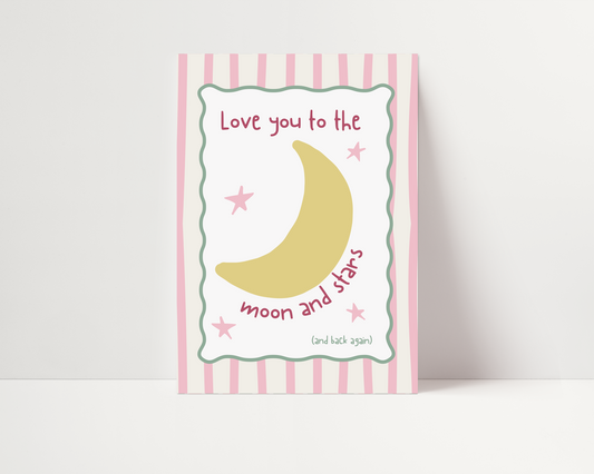 Love you to the moon and stars and back again | UNFRAMED PRINT