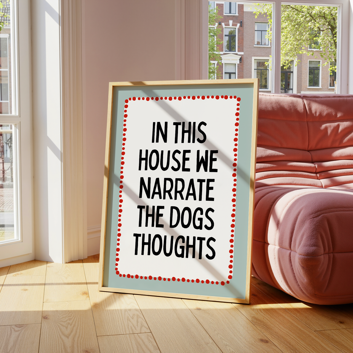 In this house we narrate the dogs thoughts. | UNFRAMED PRINT