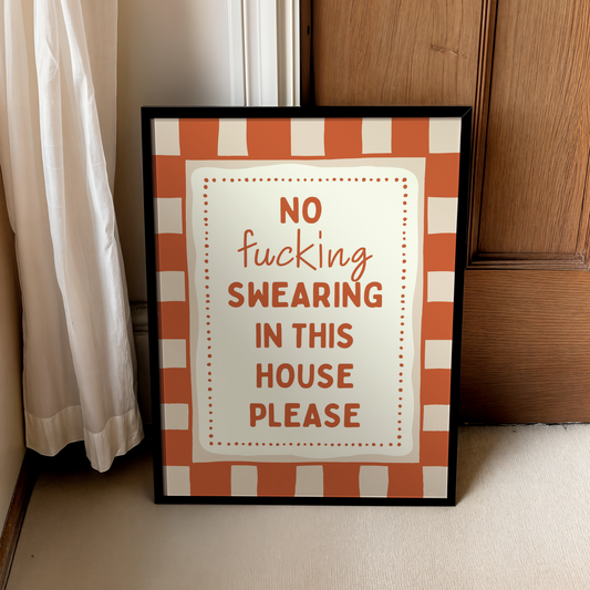 No fucking swearing in this house please | UNFRAMED PRINT