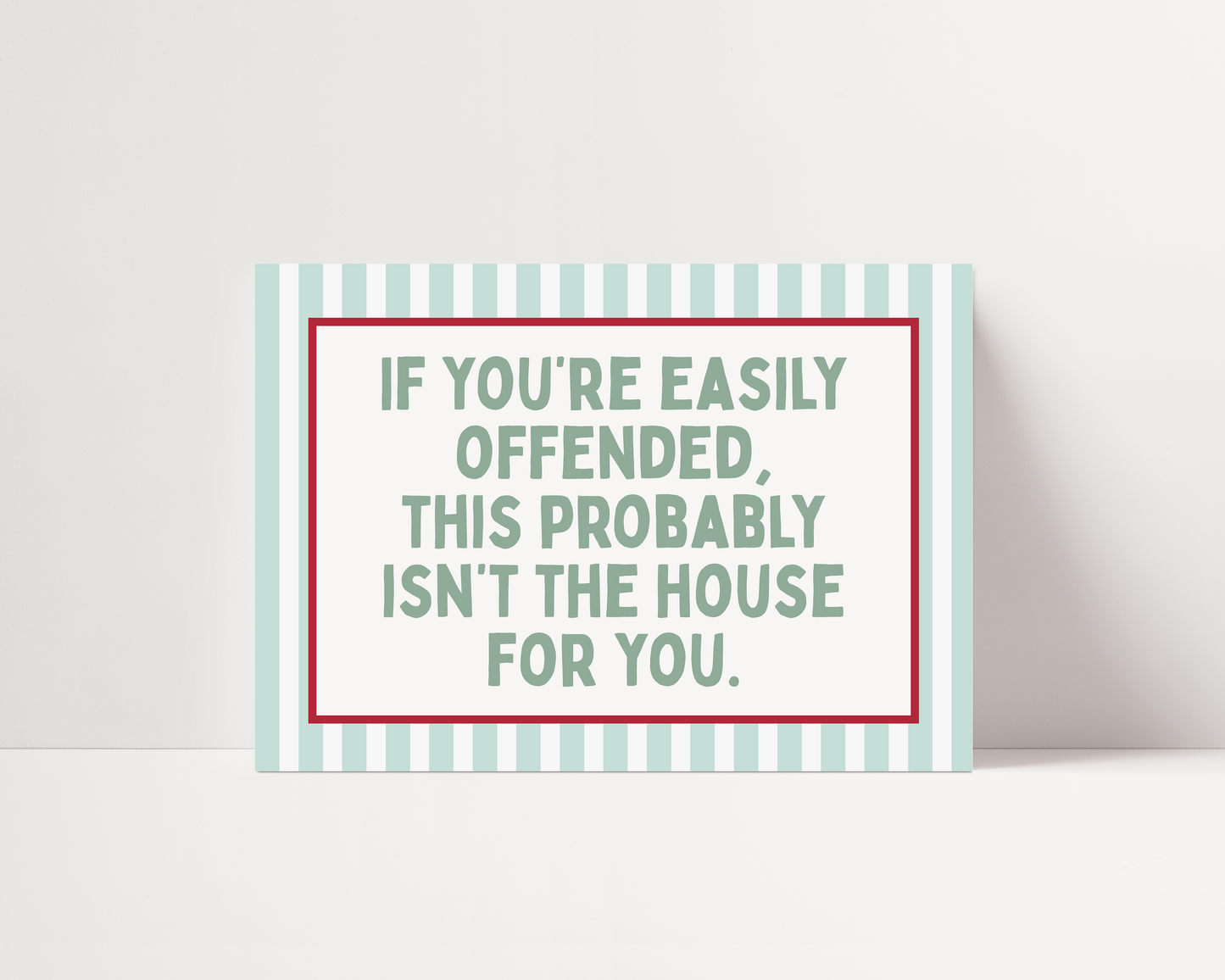 If you're easily offended, this might not be the house for you | UNFRAMED PRINT