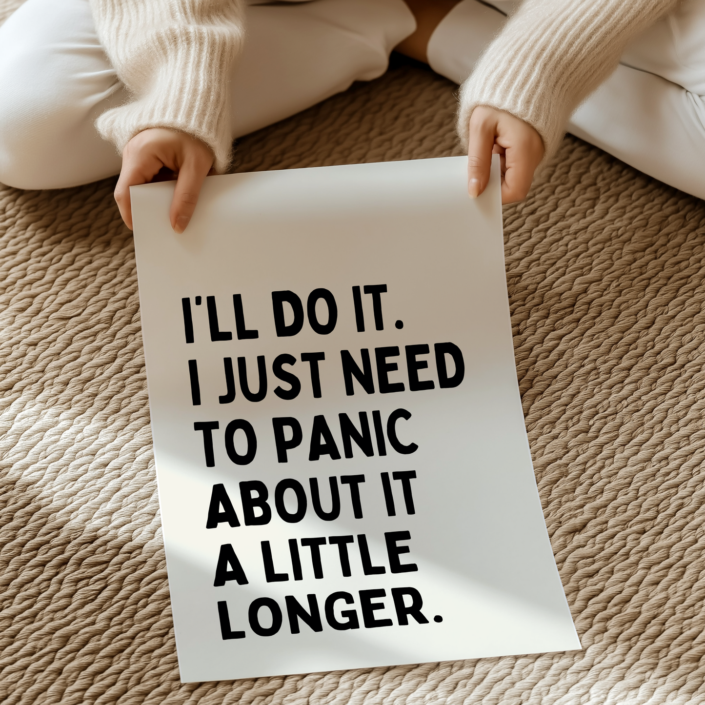 I’ll do it.  I just need to panic about it a little longer. | UNFRAMED PRINT