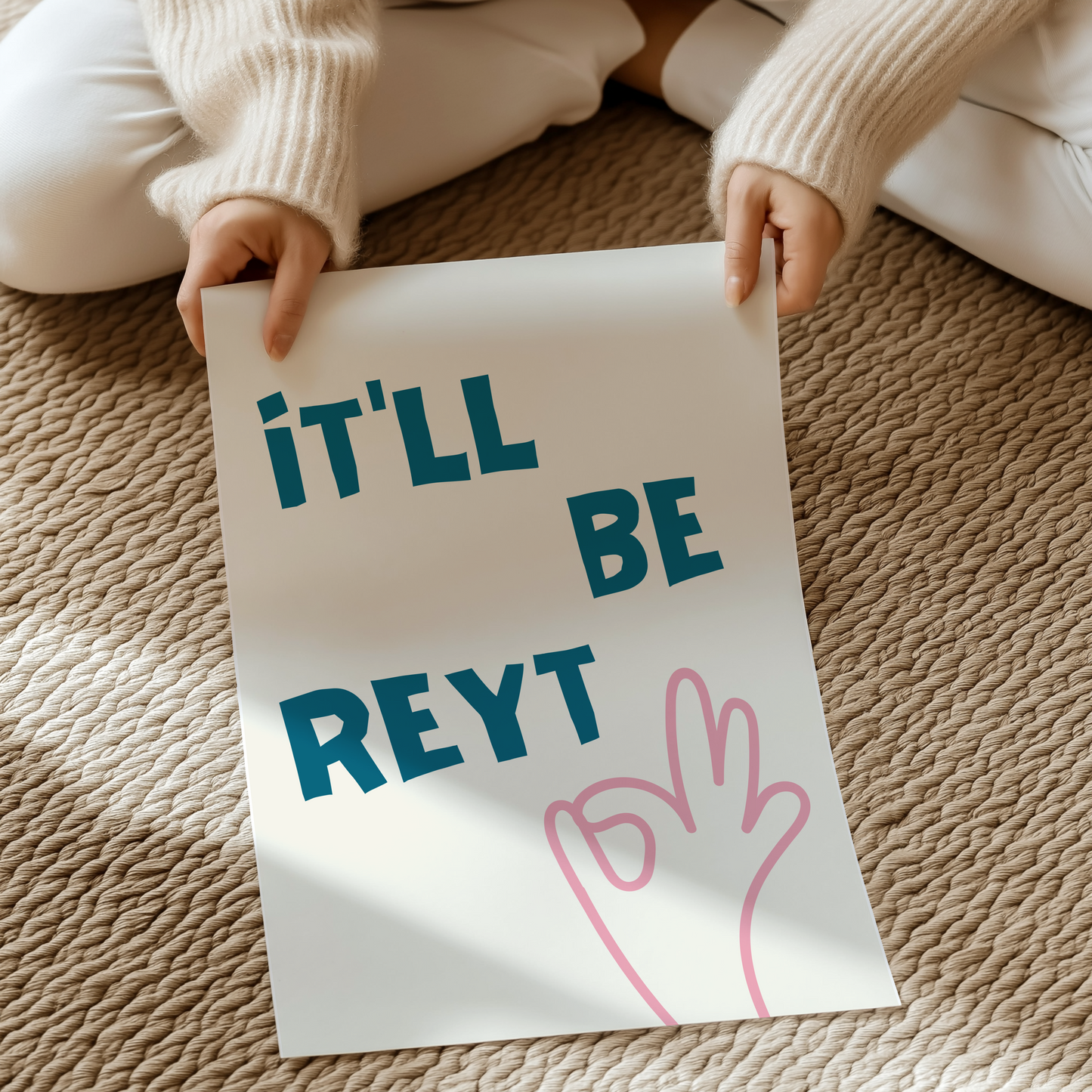 It'll be reyt | UNFRAMED PRINT