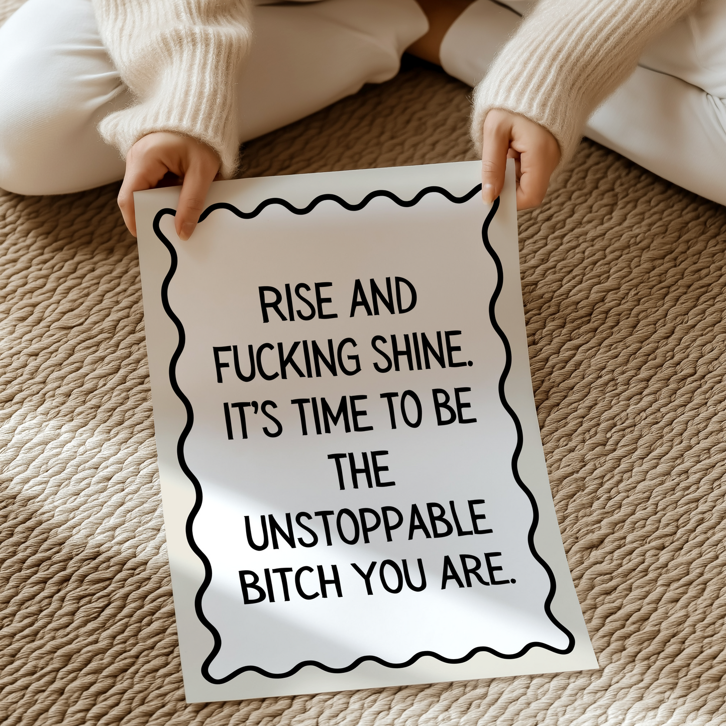 Rise and fucking shine. it’s time to be the unstoppable bitch you are. | UNFRAMED PRINT