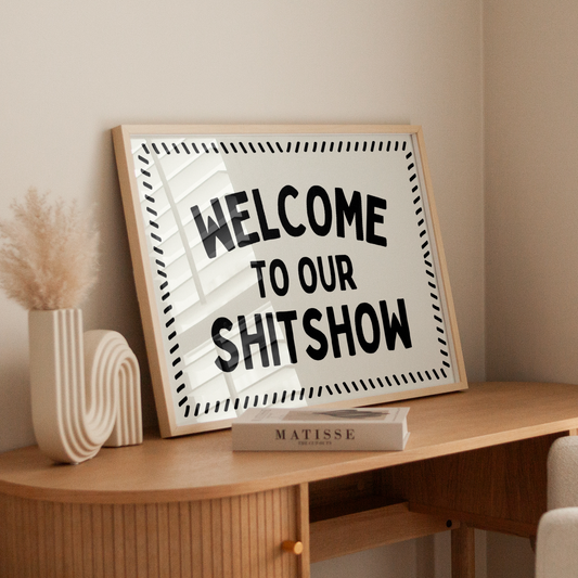 Welcome to our Shitshow | UNFRAMED PRINT | Landscape