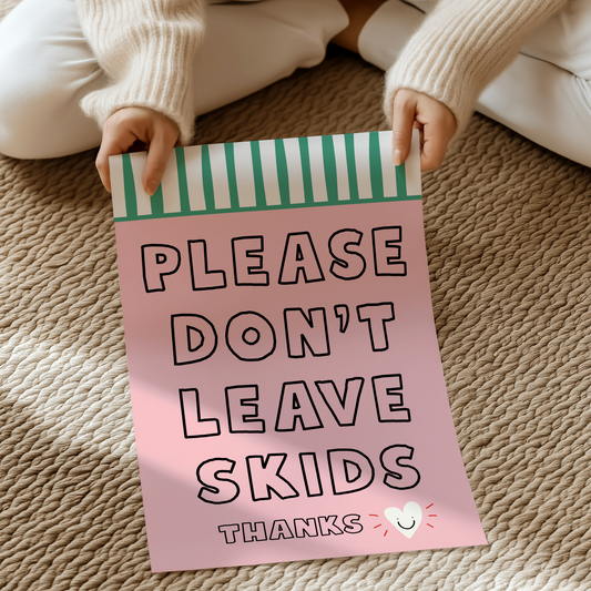 Please don't leave skids. Thanks | UNFRAMED PRINT