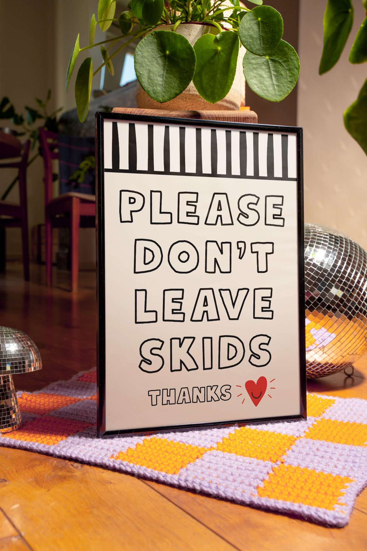 Please don't leave skids. Thanks | UNFRAMED PRINT