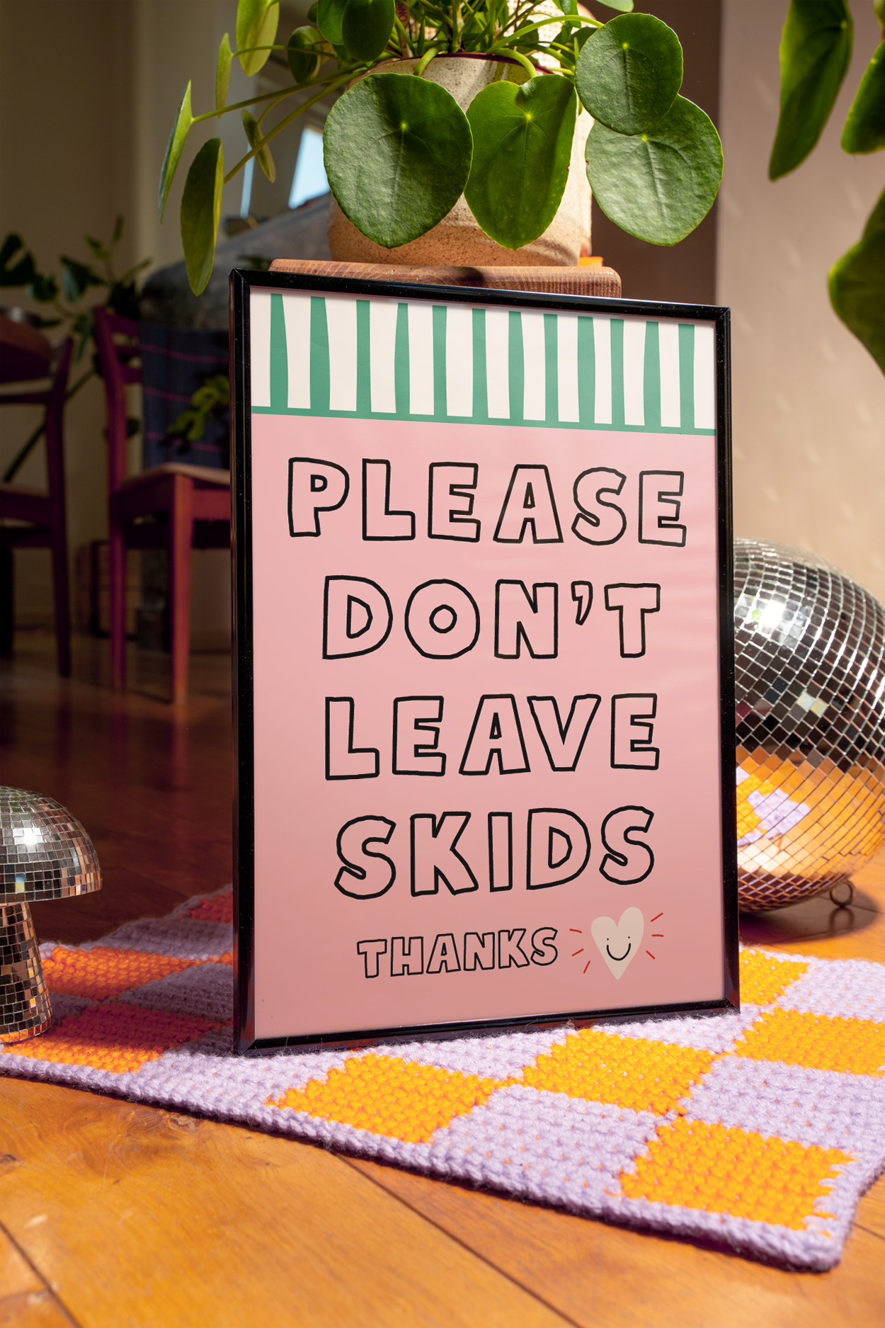 Please don't leave skids. Thanks | UNFRAMED PRINT