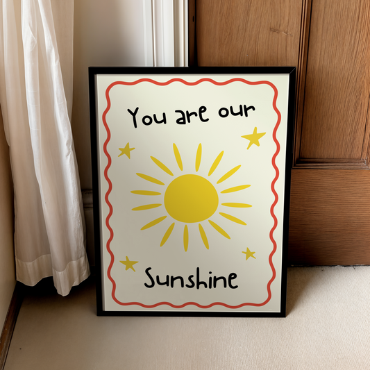 You are our Sunshine | UNFRAMED PRINT