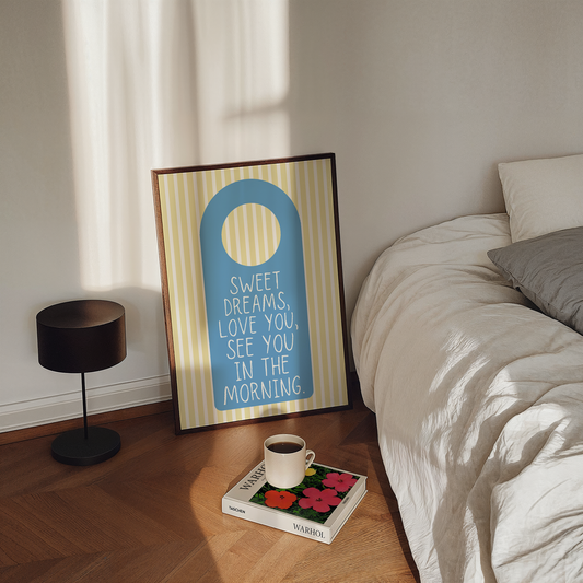 Sweet dreams, love you, see you in the morning | UNFRAMED PRINT
