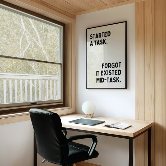 Started a task. Forgot it exited mid-task. | UNFRAMED PRINT