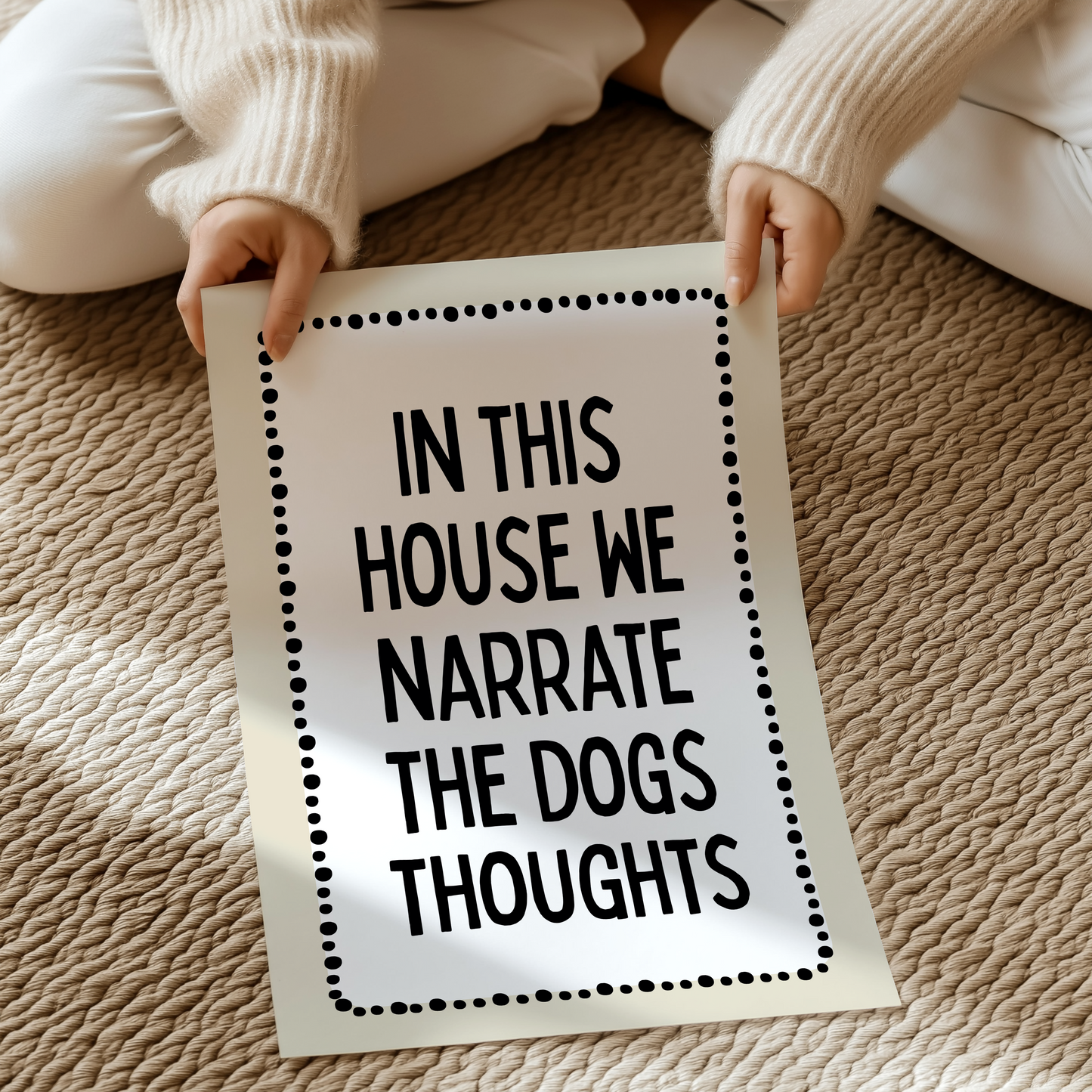 In this house we narrate the dogs thoughts. | UNFRAMED PRINT