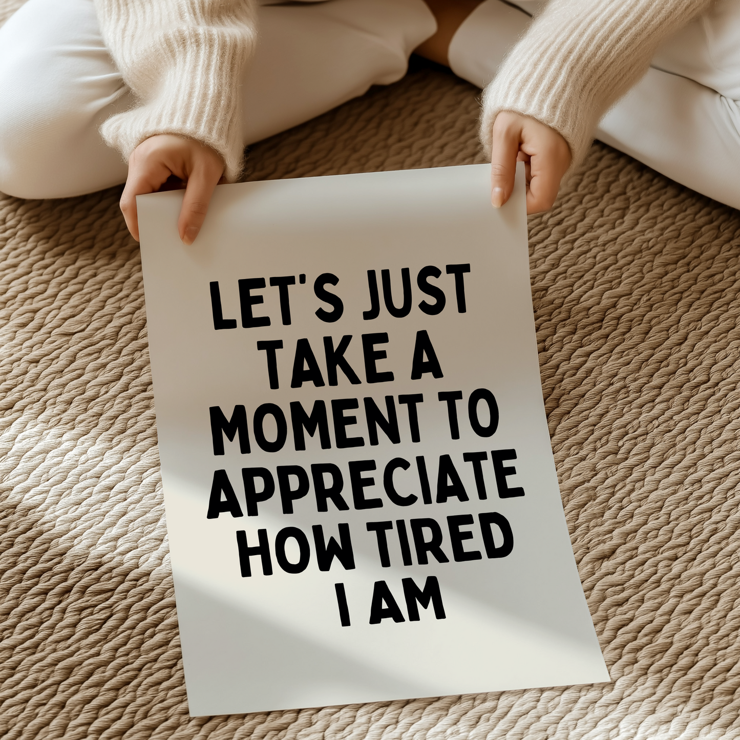 Let’s just take a  moment to appreciate how tired I am | UNFRAMED PRINT