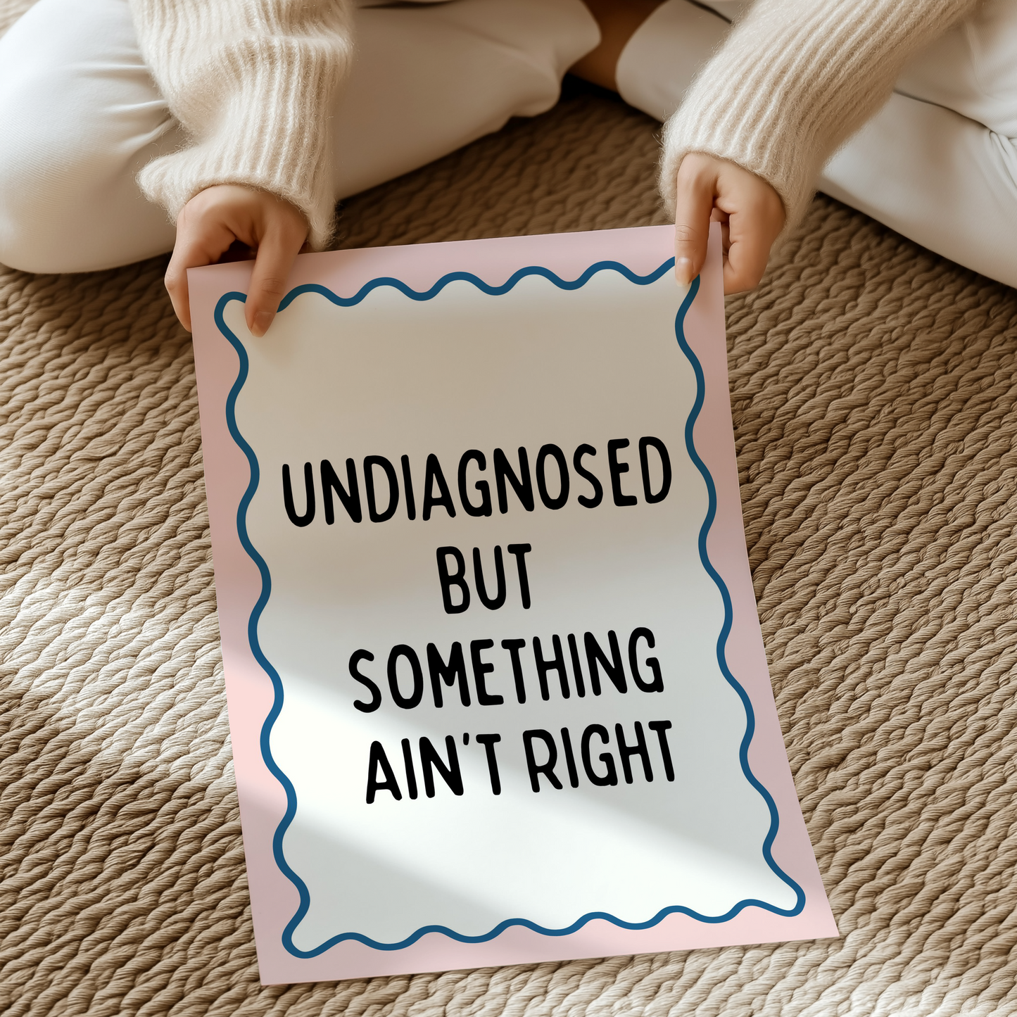 Undiagnosed but something ain’t right | UNFRAMED PRINT