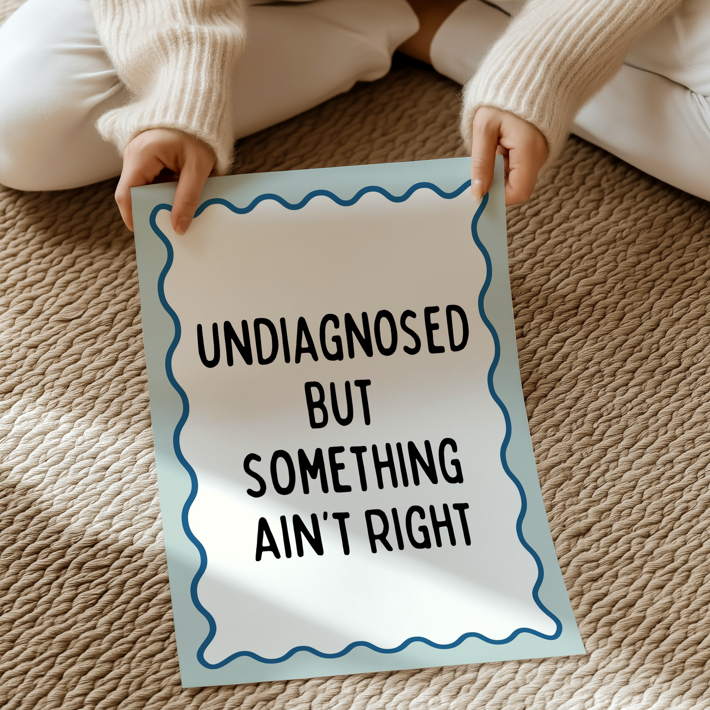Undiagnosed but something ain’t right | UNFRAMED PRINT