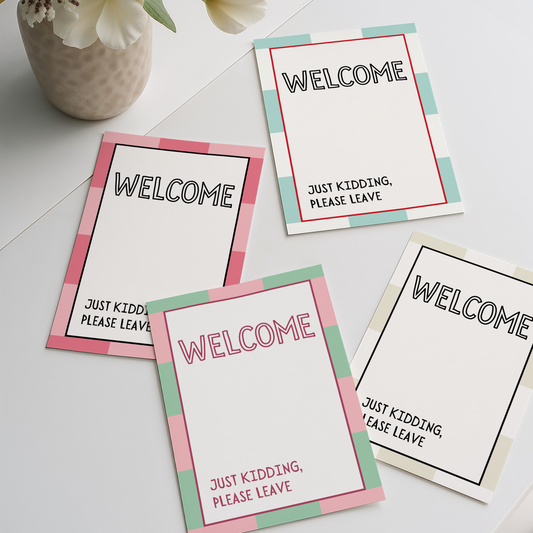 Welcome. Just kidding, please leave |  UNFRAMED PRINT