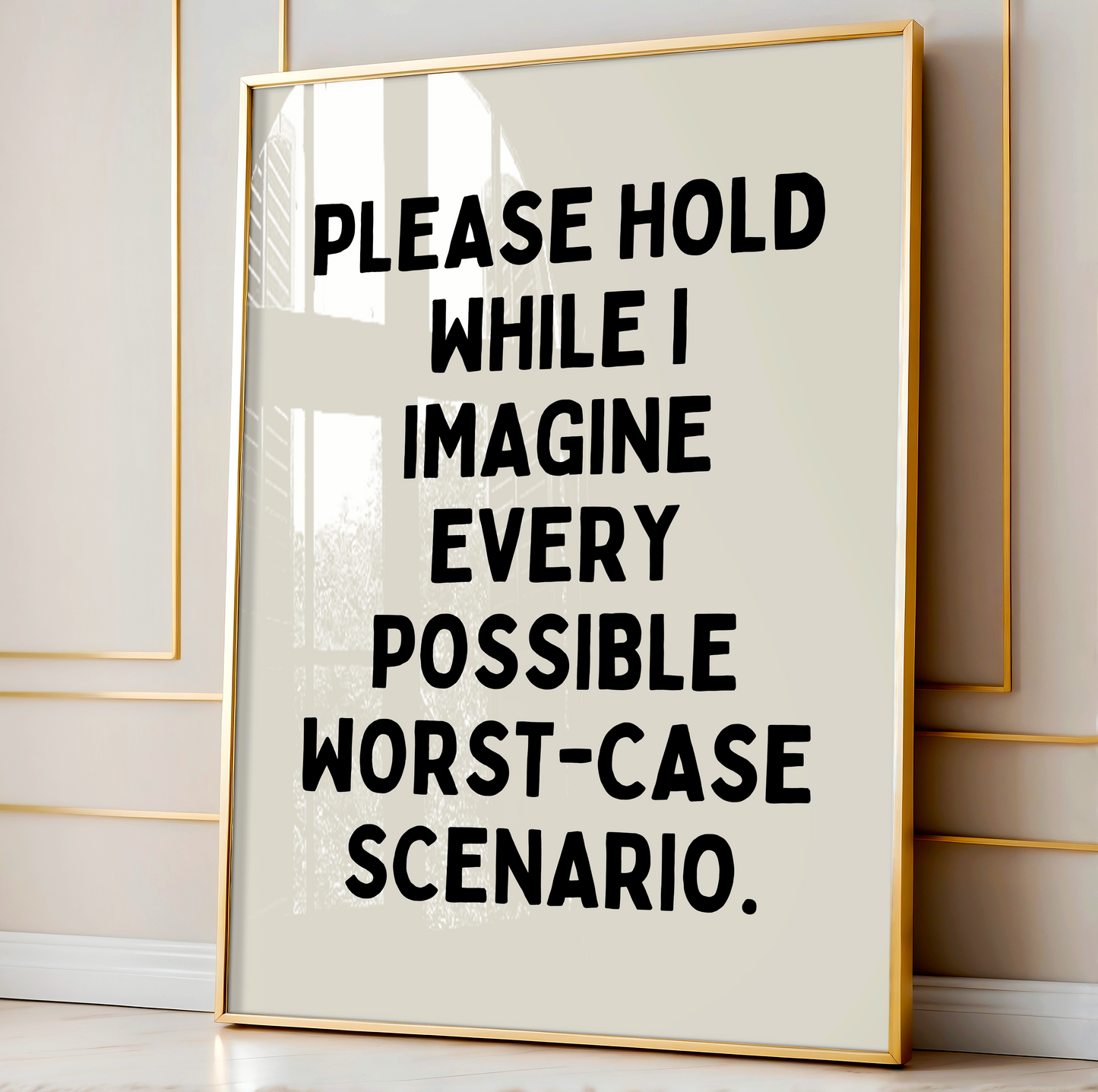 Please hold while I imagine every possible worst-case scenario. | UNFRAMED PRINT